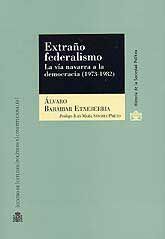 EXTRAÑO FEDERALISMO. LA VÍA NAVARRA A LA DEMOCRACIA, (1973-1982)