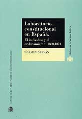 LABORATORIO CONSTITUCIONAL EN ESPAÑA: EL INDIVIDUO Y EL ORDENAMIENTO, 1868-1873