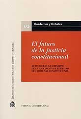 FUTURO DE LA JUSTICIA CONSTITUCIONAL, EL: ACTAS DE LAS XII JORNADAS DE LA ASOCIACIÓN DE LETRADOS...