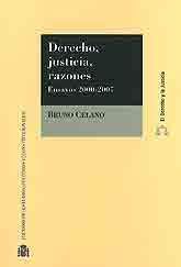 DERECHO, JUSTICIA, RAZONES. ENSAYOS 2000-2007
