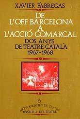DE L'OFF BARCELONA A L'ACCIÓ COMARCAL: DOS ANYS DE TEATRE CATALÀ, 1967-1968