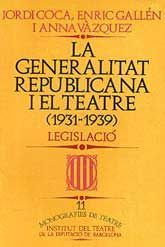 GENERALITAT REPUBLICANA I EL TEATRE, 1931-1939, LA: LEGISLACIÓ