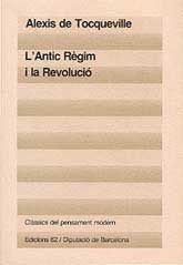 ANTIC RÈGIM I LA REVOLUCIÓ, L' ; ESTAT SOCIAL I POLÍTIC DE FRANÇA ABANS I DESPRÉS DE 1789