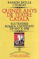 QUINZE ANYS DE TEATRE CATALÀ: ELS TEATRES ROMEA I NOVETATS DE 1917 A 1932