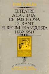 TEATRE A LA CIUTAT DE BARCELONA DURANT EL RÈGIM FRANQUISTA, 1939-1954, EL