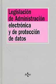 LEGISLACIÓN DE ADMINISTRACIÓN ELECTRÓNICA Y DE PROTECCIÓN DE DATOS