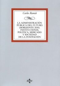 LA ADMINISTRACIÓN PÚBLICA DEL FUTURO (HORIZONTE 2050). INSTITUCIONES, POLÍTICA, MERCADO Y...