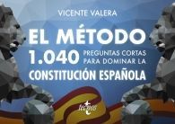 EL MÉTODO 1.040 PREGUNTAS CORTAS PARA DOMINAR LA CONSTITUCIÓN ESPAÑOLA