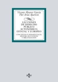 LECCIONES DE DERECHO PÚBLICO, AUTONÓMICO, ESTATAL Y EUROPEO: CONCEPTOS FUNDAMENTALES, SISTEMA...