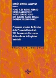 PROBLEMAS ACTUALES DE DERECHO DE LA PROPIEDAD INDUSTRIAL: VIII JORNADA DE BARCELONA DE DERECHO DE LA PROPIEDAD INDUSTRIAL