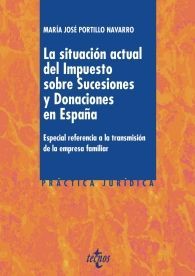 LA SITUACIÓN ACTUAL DEL IMPUESTO SOBRE SUCESIONES Y DONACIONES EN ESPAÑA: ESPECIAL REFERENCIA A...