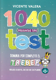 1.040 PREGUNTAS TIPO TEST. TREBEP. RDLEG 5/2015, DE 30 DE OCTUBRE, POR EL QUE SE APRUEBA EL TEXTO...