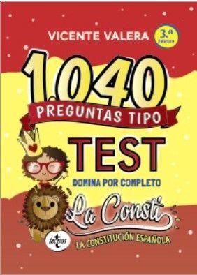 1.040 PREGUNTAS TIPO TEST : DOMINA POR COMPLETO LA CONSTI
