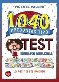 1040 PREGUNTAS TIPO TEST DOMINA POR COMPLETO LA LEY DE CONTRATOS DEL SECTOR PÚBLICO