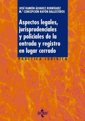 ASPECTOS LEGALES, JURISPRUDENCIALES Y POLICIALES DE LA ENTRADA Y REGISTRO EN LUGAR CERRADO