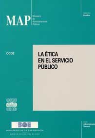 ETICA EN EL SERVICIO PÚBLICO, LA: CUESTIONES Y PRÁCTICAS ACTUALES
