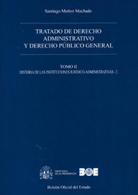 TRATADO DE DERECHO ADMINISTRATIVO Y DERECHO PÚBLICO GENERAL: HISTORIA DE LAS INSTITUCIONES JURÍDICO-ADMINISTRATIVAS-1
