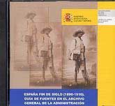 ESPAÑA FIN DE SIGLO, (1890-1910). GUÍA DE FUENTES EN EL ARCHIVO GENERAL DE LA ADMINISTRACIÓN