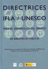 DIRECTRICES IFLA / UNESCO PARA EL DESARROLLO DEL SERVICIO DE BIBLIOTECA PÚBLICAS