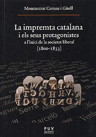 IMPREMTA CATALANA I ELS SEUS PROTAGONISTES A L'INICI DE LA SOCIETAT LIBERAL, LA (1800-1833)