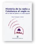 HISTÒRIA DE LA RÀDIO A CATALUNYA AL SEGLE XX. (DE LA RÀDIO DE GALENA A LA RÀDIO DIGITAL)