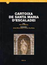 CARTOIXA DE SANTA MARIA D'ESCALADEI: GUIA HISTÒRICA I ARQUITECTÒNICA