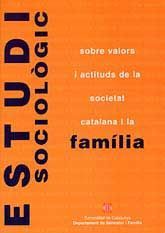 ESTUDI SOCIOLÒGIC SOBRE VALORS I ACTITUDS DE LA SOCIETAT CATALANA I LA FAMÍLIA