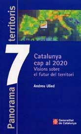 CATALUNYA CAP AL 2020: VISIONS SOBRE EL FUTUR DEL TERRITORI