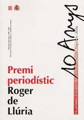 10 ANYS. PREMI PERIODÍSTIC ROGER DE LLÚRIA, (1990-1999): ELS PRIMERS DEU ANYS DEL PREMI...