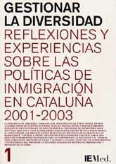 GESTIONAR LA DIVERSIDAD. REFLEXIONES Y EXPERIENCIAS SOBRE LAS POLÍTICAS DE INMIGRACIÓN EN CATALUÑA, 2001-2003