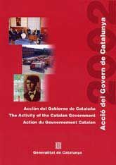 ACCIÓN DEL GOBIERNO DE CATALUÑA. THE ACTIVITY OF THE CATALAN GOVERNMENT. ACTION DU GOUVERNEMENT CATALAN. 2002