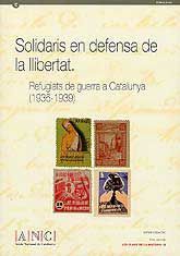 SOLIDARIS EN DEFENSA DE LA LLIBERTAT: REFUGIATS DE GUERRA A CATALUNYA, (1936-1939)