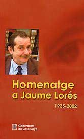 HOMENATGE A JAUME LORÉS, 1935 - 2002