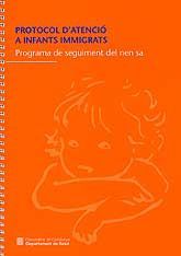 PROTOCOL D'ATENCIÓ A INFANTS IMMIGRANTS: PROGRAMA DE SEGUIMENT DEL NEN SA