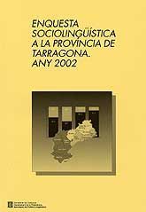 ENQUESTA SOCIOLINGÜÍSTICA A LA PROVÍNCIA DE TARRAGONA. ANY 2002