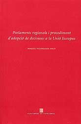 PARLAMENTS REGIONALS I PROCEDIMENT D'ADOPCIÓ DE DECISIONS A LA UNIÓ EUROPEA
