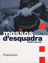 MOSSOS D'ESQUADRA: HISTÒRIA I PRESENT