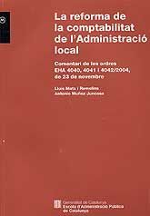 REFORMA DE LA COMPTABILITAT DE L'ADMINISTRACIÓ LOCAL, LA: COMENTARI DE LES ORDRES EHA 4040, 4041 I 4042/2004, DE 23 DE NOVEMBRE