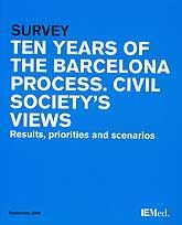 SURVEY. TEN YEARS OF THE BARCELONA PROCESS. CIVIL SOCIETY'S VIEWS: RESULTS, PRIORITIES AND SCENARIOS