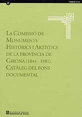 COMISSIÓ DE MONUMENTS HISTÒRICS I ARTÍSTICS DE LA PROVÍNCIA DE GIRONA, (1844 - 1981). CATÀLEG DEL FONS DOCUMENTAL