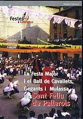 FESTA MAJOR I EL BALL DE CAVALLETS, GEGANTS I MULASSA DE SANT FELIU DE PALLEROLS, LA
