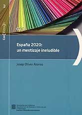 ESPAÑA 2020: UN MESTIZAJE INELUDIBLE: CAMBIO DEMOGRÁFICO, MERCADO DE TRABAJO E INMIGRACIÓN EN...