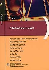 FEDERALISMO JUDICIAL, EL: APROXIMACIÓN A LOS SISTEMAS JUDICIALES DE ESTADOS UNIDOS, SUIZA,...