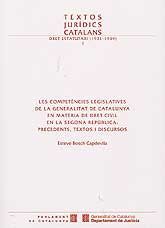 COMPETÈNCIES LEGISLATIVES DE LA GENERALITAT DE CATALUNYAN EN MATÈRIA DE DRET CIVIL EN LA SEGONA REPÚBLICA, LES: PRECEDENTS, TEXTOS I DISCURSOS