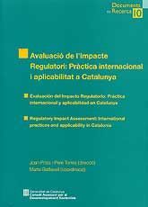 AVALUACIÓ DE L'IMPACTE REGULATORI: PRÀCTICA INTERNACIONAL I APLICABILITAT A CATALUNYA /...