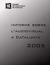 INFORME SOBRE L'AUDIOVISUAL A CATALUNYA, 2005