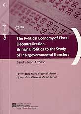 POLITICAL ECONOMY OF FISCAL DECENTRALIZATION, THE. BRINGING POLITICS TO THE STUDY OF INTERGOVERNMENTAL TRANSFERS