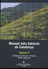 MANUAL DELS HÀBITATS DE CATALUNYA:  VEGETACIÓ ARBUSTIVA I HERBÀCIA (PRATS I PASTURES)