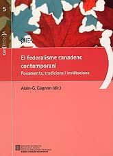 FEDERALISME CANADENC CONTEMPORANI, EL: FONAMENTS, TRADICIONS I INSTITUCIONS