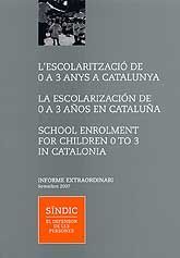 ESCOLARITZACIÓ DE 0 A 3 ANYS A CATALUNYA, L' / ESCOLARIZACIÓN DE 0 A 3 AÑOS EN CATALUÑA, LA / SCHOOL ENROLMENT FOR CHILDREN 0 TO 3 IN CATALONIA: INFORME EXTRAORDINARI